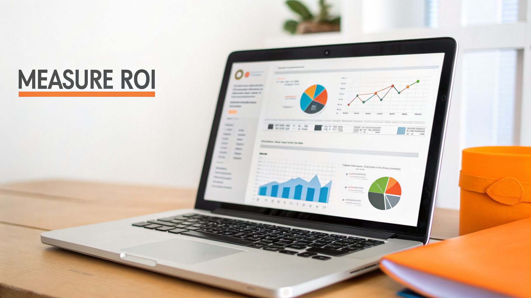 A laptop screen displays various charts and graphs, with 'MEASURE ROI' text and an orange folder nearby.