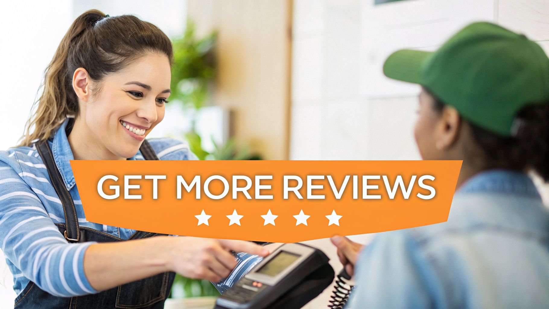 Smiling cashier helping a customer at a payment terminal, with a banner that says 'GET MORE REVIEWS' and five stars.